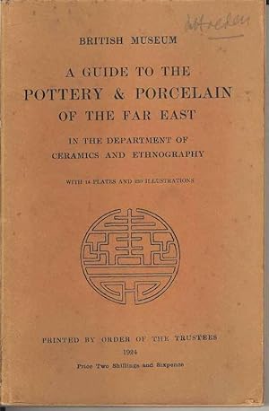 A Guide to the Pottery & Porcelain of the Far East in the Department of ceramics and Ethnography