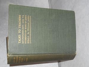 Image du vendeur pour Talks to Teachers on Psychology, and to students on some of life's ideals mis en vente par Gil's Book Loft