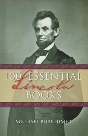 Seller image for 100 Essential Lincoln Books for sale by Kenneth A. Himber