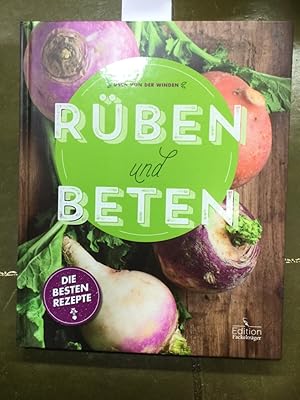 Rüben und Beten : die besten Rezepte. [Red.: Svenja K. Sammet]