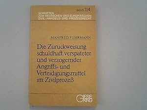 Bild des Verkufers fr Die Zurckweisung schuldhaft verspteter und verzgernder Angriffs- und Verteidigungsmittel im Zivilprozess. (Schriften zum deutschen und europischen Zivil-, Handels- und Prozessrecht). zum Verkauf von Antiquariat Bookfarm