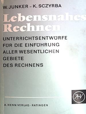 Imagen del vendedor de Lebensnahes Rechnen, Unterrichtsentwrfe fr die Einfhrungen aller wesentlichen Gebiete des Rechnens. a la venta por books4less (Versandantiquariat Petra Gros GmbH & Co. KG)