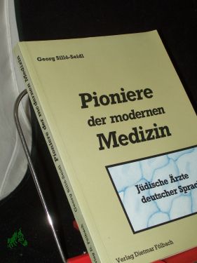 Bild des Verkufers fr Pioniere der modernen Medizin : jdische rzte deutscher Sprache / Georg Sill-Seidl. Vorw. von U. Leuschner zum Verkauf von Antiquariat Artemis Lorenz & Lorenz GbR