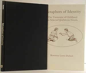 Image du vendeur pour Metaphors of Identity; the Treatment of Childhood in Selected Quebecois Novels mis en vente par Oddfellow's Fine Books and Collectables
