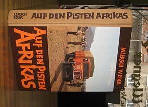 Auf den Pisten Afrikas. Erlebnisse der Östereichischen Transafrika-Expedition zwischen Tunis und ...