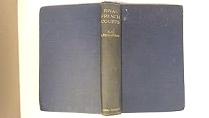 Image du vendeur pour Rival French courts; the experiences of a lady-in-waiting at Sceaux, at Versailles, and in the Bastille 1913 [Hardcover] mis en vente par Goldstone Rare Books
