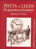 Bild des Verkufers fr Potts of Leeds Five Generations of Clockmakers zum Verkauf von Jeffrey Formby Antiques