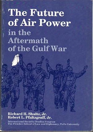 Bild des Verkufers fr The Future of Air Power in the Aftermath of the Gulf War zum Verkauf von Clausen Books, RMABA