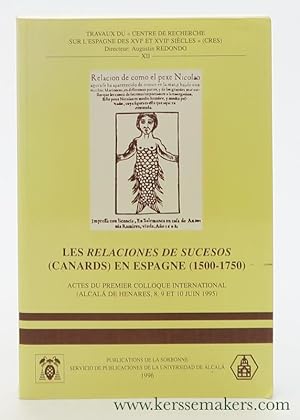 Seller image for Les relaciones de sucesos (Canards) en Espagne (1500-1750). Actes du Premier Colloque International (Alcala de Henares, 8, 9 et 10 Juin 1995). for sale by Emile Kerssemakers ILAB