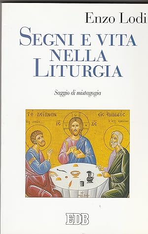 Imagen del vendedor de Segni e vita nella Liturgia. Saggio di mistagogia. a la venta por Libreria Gull