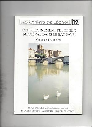 Les cahiers de leoncel n°19 l'environnement religieux medieval dans le bas pays