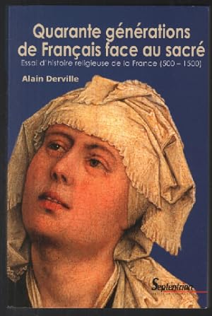 Seller image for Quarante gnrations de Franais face au sacr : Essai d'histoire religieuse de la France (500-1500) for sale by librairie philippe arnaiz