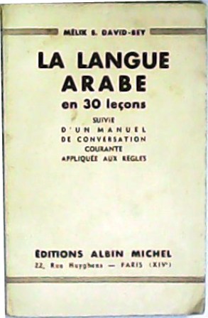 Imagen del vendedor de La langue arabe en 30 leons. Suivie d un manuel de conversation courante applique aux rgles. a la venta por Librera y Editorial Renacimiento, S.A.