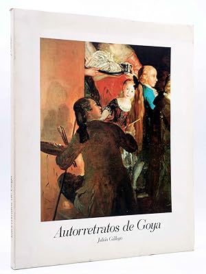LOS AUTORRETRATOS DE GOYA (Julián Gallego) Caja de Ahorros de Zaragoza, Aragón y Rioja, 1978