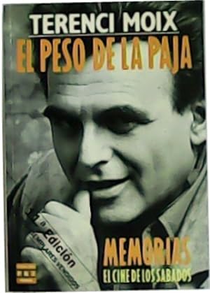Seller image for El peso de la paja. Memorias "El cine de los sbados". Prlogo de Pere Gimferrer for sale by Librera y Editorial Renacimiento, S.A.