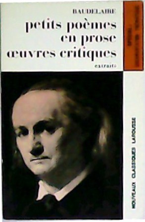 Seller image for Petits pomes en prose .Ouevres critiques. Extraits. for sale by Librera y Editorial Renacimiento, S.A.