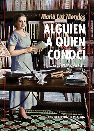 Imagen del vendedor de Alguien a quien conoc. Marie Curie - Keyserling - Gabriela Mistral - Valry - Vctor Catal - Garca Lorca - Malraux. Edicin de M. ngeles Cabr En los fecundos aos 30, la Segunda Repblica brind a las mujeres un abanico de nuevas posibilidades que las visibilizaron en la esfera pblica. La periodista y escritora Mara Luz Morales fue protagonista de esas transformaciones en la Barcelona de Merc Rodoreda, Aurora Bertrana e Irene Polo. No slo fue vicepresidenta del Lyceum Club barcelons, sino asimismo directora de la Residencia Internacional de Seoritas Estudiantes  homloga de la que diriga en Madrid Mara de Maeztu . Y en plena Guerra Civil, le toc dirigir durante unos meses difciles un diario de la relevancia de La Vanguardia. En ese oasis para el talento femenino, brill con luz propia desde la discrecin y el buen hacer. Ya octogenaria y bajo el ttulo de Alguien a quien conoc, public sus recuerdos de aquel tiempo excepcional para la cultura y la libertad. a la venta por Librera y Editorial Renacimiento, S.A.