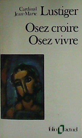 Image du vendeur pour Osez croire. Osez Vivre. Articles, confrences, sermons, interviews 1981-1984. mis en vente par Librera y Editorial Renacimiento, S.A.