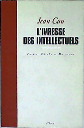 Image du vendeur pour L ivresse des intellectuels. Pastis, Whisky et Marxisme. mis en vente par Librera y Editorial Renacimiento, S.A.