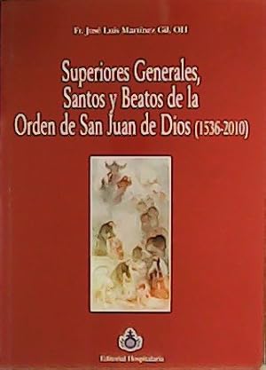 Imagen del vendedor de Superiores Generales, Santos y Beatos de la Orden de San Juan de Dios (1536-2010). a la venta por Librera y Editorial Renacimiento, S.A.