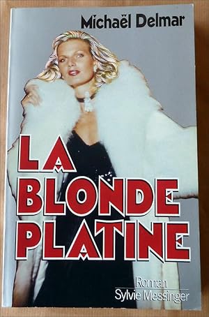 Seller image for La Blonde Platine. Roman. for sale by librairie sciardet