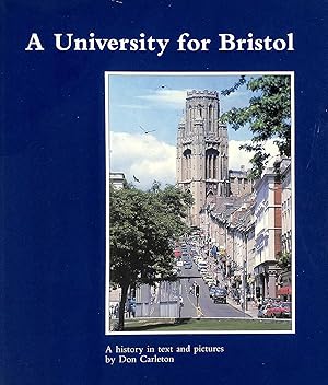 University for Bristol: A History in Text and Pictures