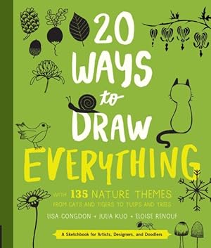 Seller image for 20 Ways to Draw Everything : With 135 Nature Themes from Cats and Tigers to Tulips and Trees for sale by GreatBookPrices