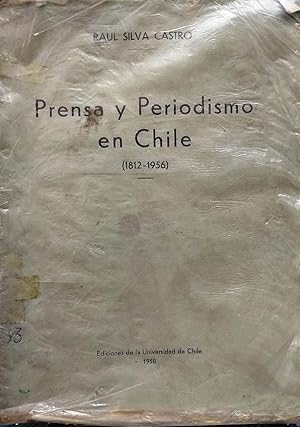 Prensa y Periodismo en Chile ( 1812 - 1956 )