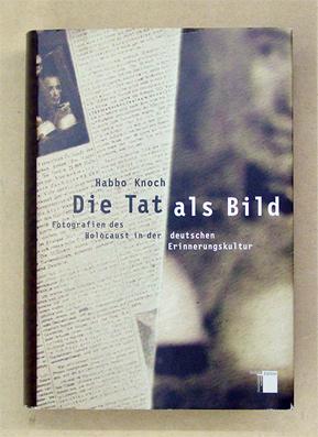 Seller image for Die Tat als Bild. Fotografien des Holocaust in der deutschen Erinnerungskultur. for sale by antiquariat peter petrej - Bibliopolium AG