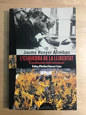 Seller image for L ESQUERRA DE LA LLIBERTAT :El republicanisme catal contemporani for sale by LA TIENDA DE PACO