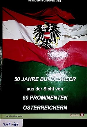 Seller image for 50 Jahre Bundesheer aus der Sicht von 50 prominenten sterreichern. for sale by ANTIQUARIAT.WIEN Fine Books & Prints
