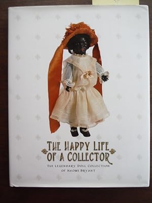 The Happy Life of a Collector - The Legendary Doll Collection of Naomi Bryant - Auction Catalogue...