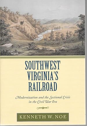 Seller image for Southwest Virginia's Railroad: Modernizaation and the Sectional Crisis in the Civil War Era for sale by Cher Bibler