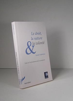 Seller image for Le droit, la nature, la volont. Essai sur les fondements de la normativit for sale by Librairie Bonheur d'occasion (LILA / ILAB)
