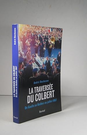 La traversée du Colbert. De Gaulle au Québec en juillet 1967