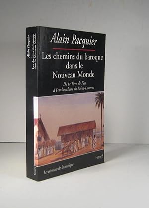 Les chemins du baroque dans le Nouveau Monde. De la Terre de Feu à l'embouchure du Saint-Laurent