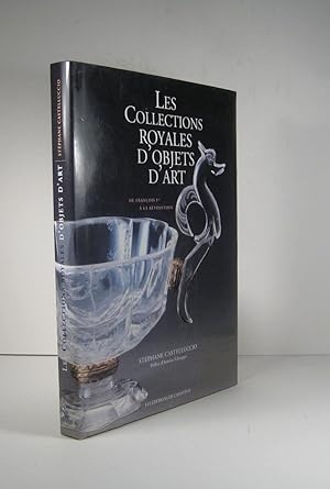 Image du vendeur pour Les Collections royales d'objets d'art. De Franois 1er  la Rvolution mis en vente par Librairie Bonheur d'occasion (LILA / ILAB)