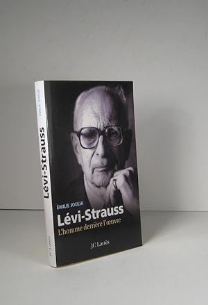 Claude Lévi-Strauss. L'homme derrière l'oeuvre