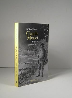 Claude Monet. Une vie au fil de l'eau