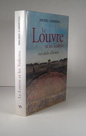Le Louvre et les Tuileries. Huit siècles d'histoire