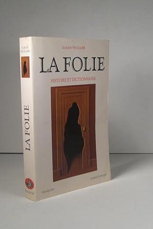 La folie. Histoire et dictionnaire