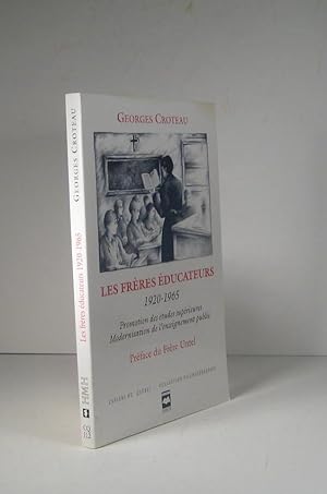 Seller image for Les Frres ducateurs 1920-1965. Promotion des tudes suprieures. Modernisation de l'enseignement public for sale by Librairie Bonheur d'occasion (LILA / ILAB)