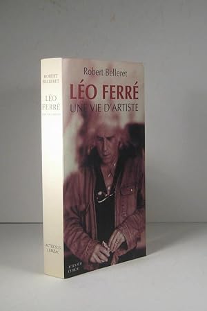 Léo Ferré. Une vie d'artiste