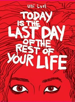 Imagen del vendedor de Today Is The Last Day Of The Rest Of Your Life (Paperback) a la venta por Grand Eagle Retail