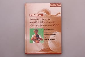 Bild des Verkufers fr FRAUENBESCHWERDEN NATRLICH BEHANDELN MIT MASSAGE, SHIATSU UND REIKI. Durch stliche Krpertechniken Schmerzen lindern, Spannungen lsen und das eigene Energiepotenzial ntzen zum Verkauf von INFINIBU KG