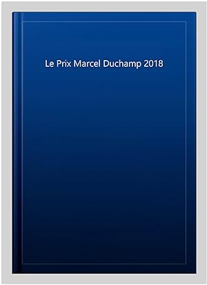 Bild des Verkufers fr Le Prix Marcel Duchamp 2018 zum Verkauf von GreatBookPrices