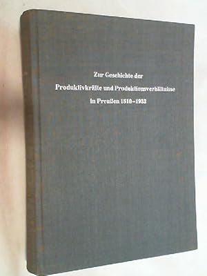 Zur Geschichte der Produktivkräfte und Produktionsverhältnisse in Preussen : 1810 - 1933. Spezial...