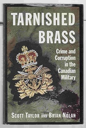 Imagen del vendedor de Tarnished Brass: Crime and Corruption in the Canadian Military a la venta por Riverwash Books (IOBA)