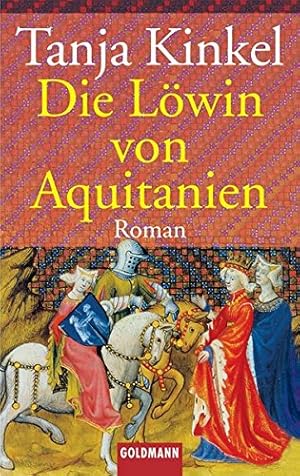Seller image for Die Lwin von Aquitanien : Roman. Tanja Kinkel / Goldmann ; 41158 for sale by Antiquariat Buchhandel Daniel Viertel