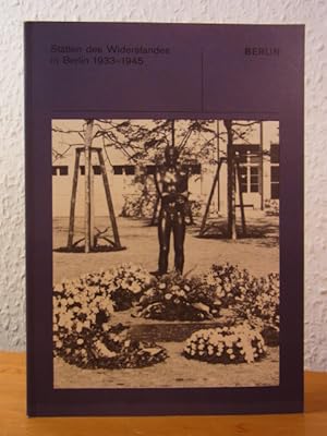 Bild des Verkufers fr Sttten des Widerstandes in Berlin 1933 - 1945 zum Verkauf von Antiquariat Weber